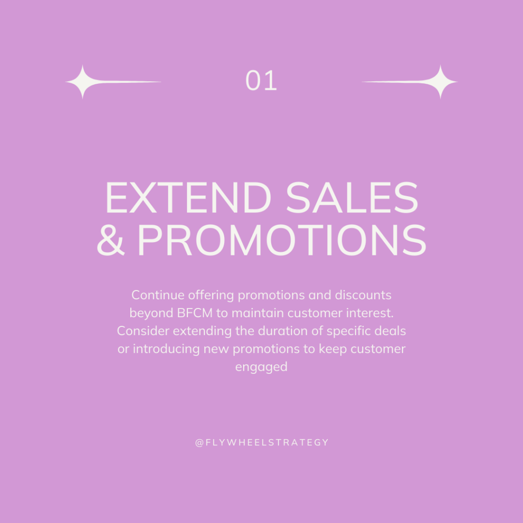 Post BFCM. Extend Sales & Promotions. Flywheel Strategy.