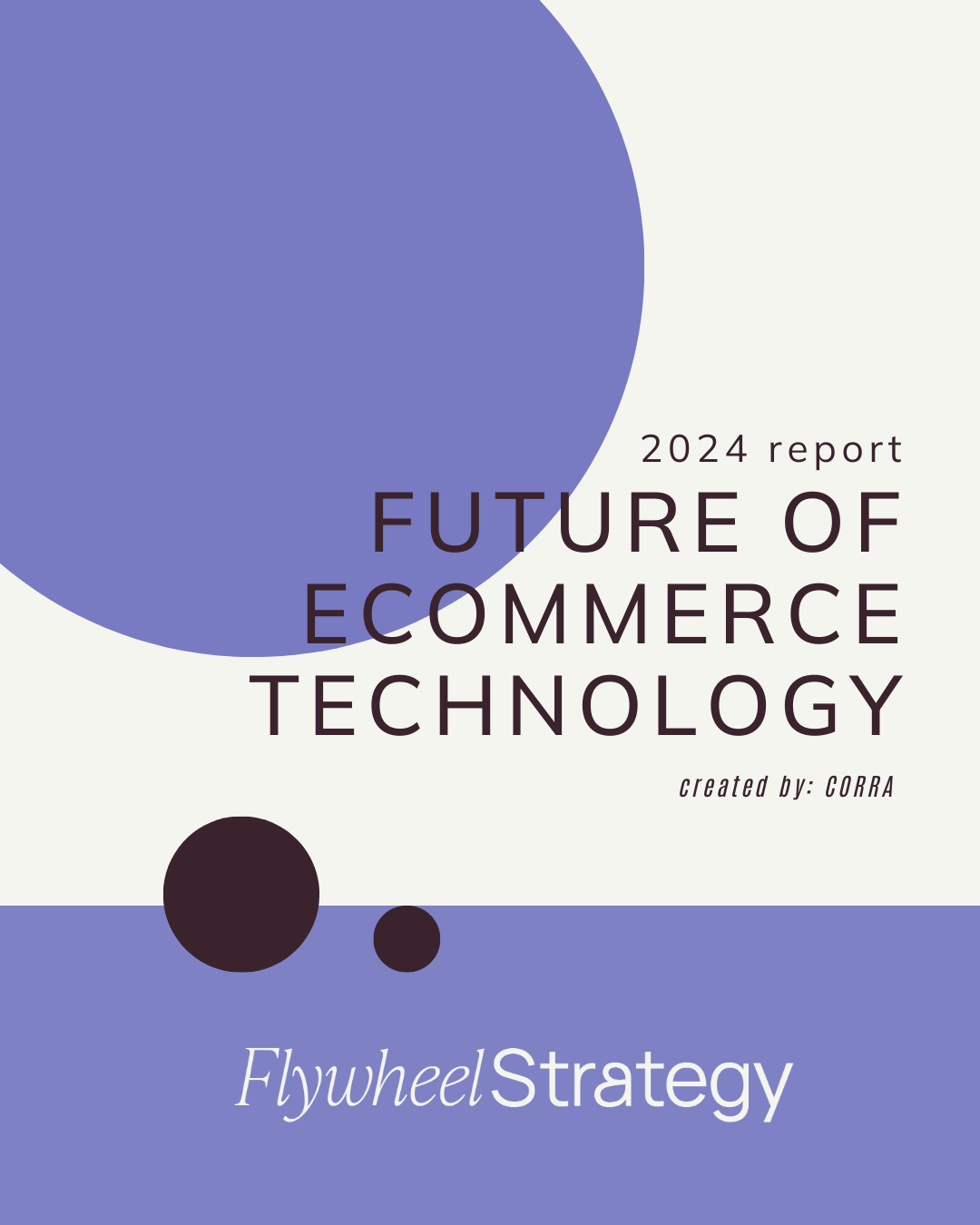 The future of ecommerce technology. 2024 report. Flywheel Strategy.