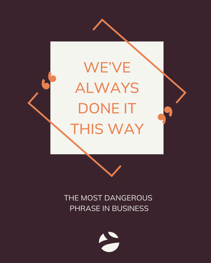 "We've always done it this way." The most dangerous phrase in business. Flywheel Strategy.