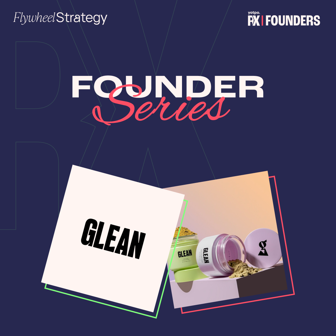 Founder Series. Glean Qasil. Hibo Elmi. CEO and Founder. Flywheel Strategy and Yotpo Xcelerator Program.