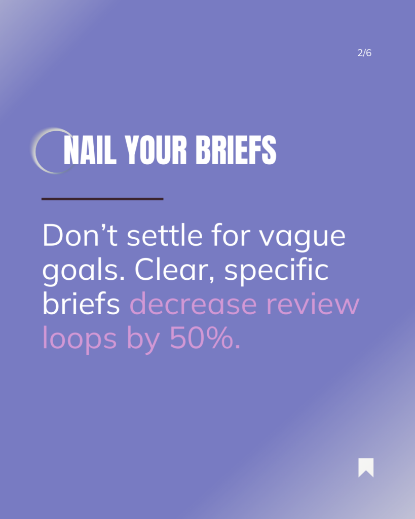 1. Get those briefs nailed down. A solid brief isn’t just a formality-it’s a roadmap. One team I worked with cut their review loops in half just by making sure every brief answered three key questions:
What’s the goal? (Not just “brand awareness,” but a real, specific outcome.)
Who are we talking to? (Demographics are fine, but what actually motivates them?)
What’s non-negotiable? (If something has to be in the final deliverable, call it out upfront.)