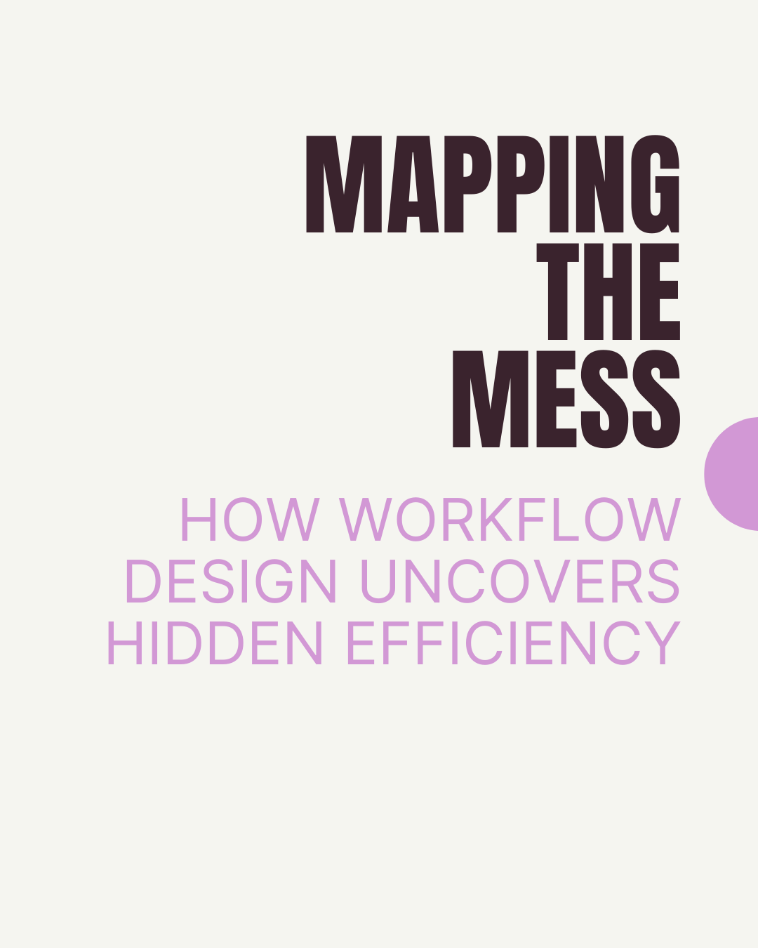 Mapping the Mess: How Workflow Design Uncovers Hidden Efficiency. Kelly Hauge Business Operations Strategist Flywheel Strategy.