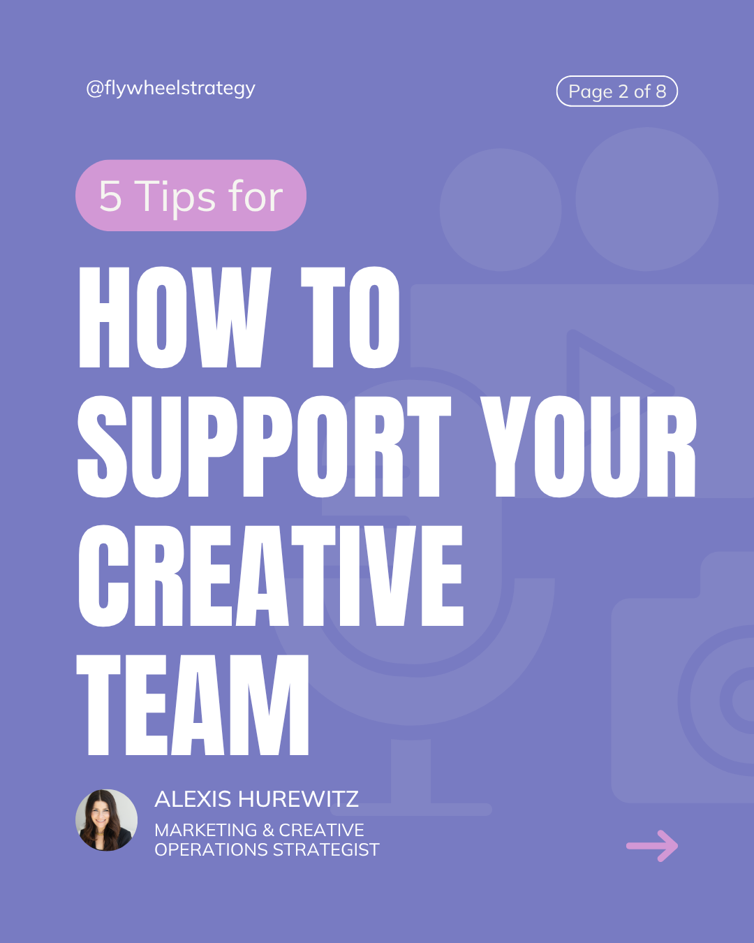 5 tips for how to support your creative team by Alexis Hurewitz, Creative and Marketing Operations Strategist of Flywheel Strategy.