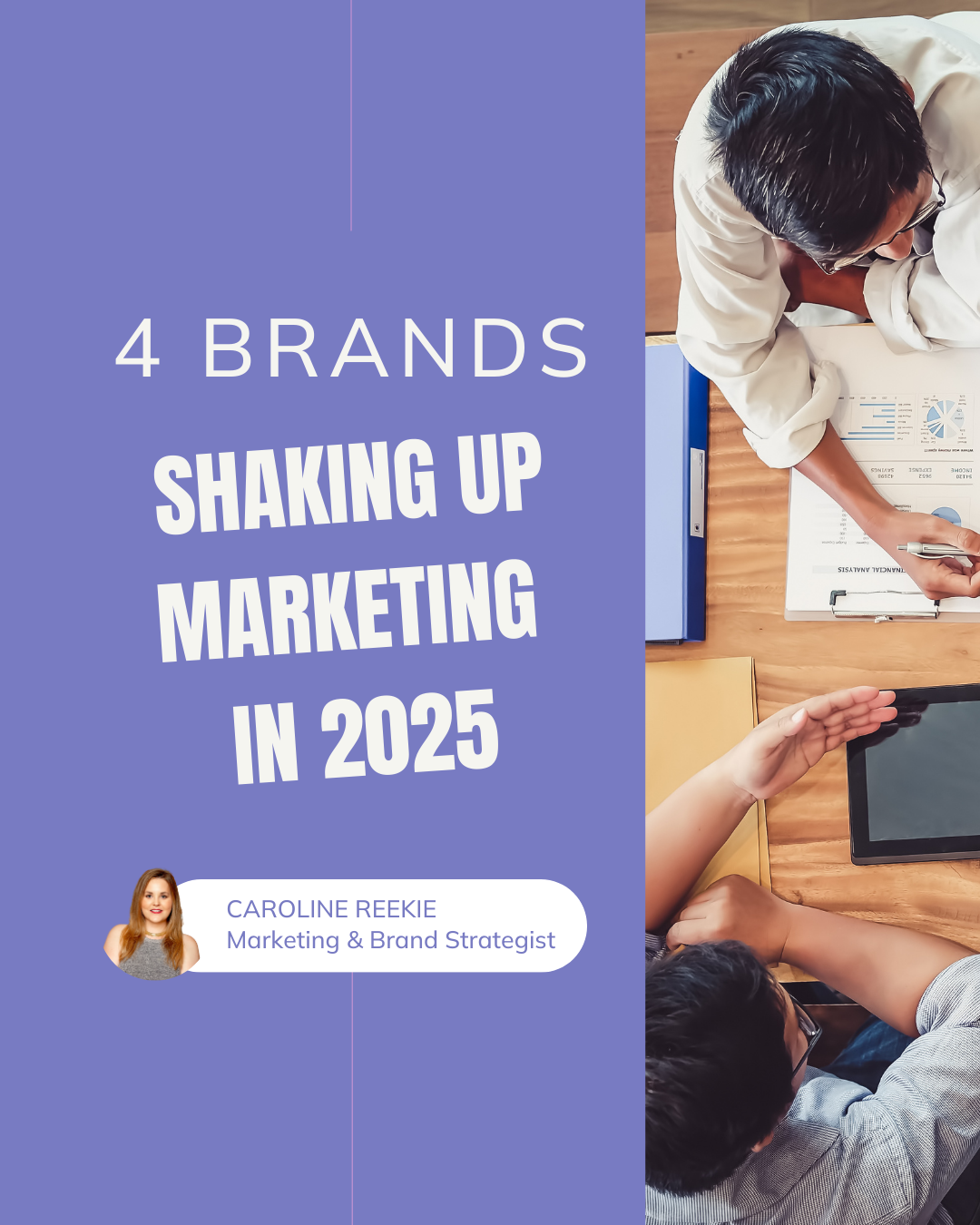 Purple graphic with text “4 Brands Shaking Up Marketing in 2025” and an arrow pointing right. On the right side, two people sit at a desk reviewing marketing charts, a clipboard, and a tablet. Bottom left features a headshot of Caroline Reekie labeled “Marketing & Brand Strategist.” Flywheel Strategy's Marketing Cheat Sheet.