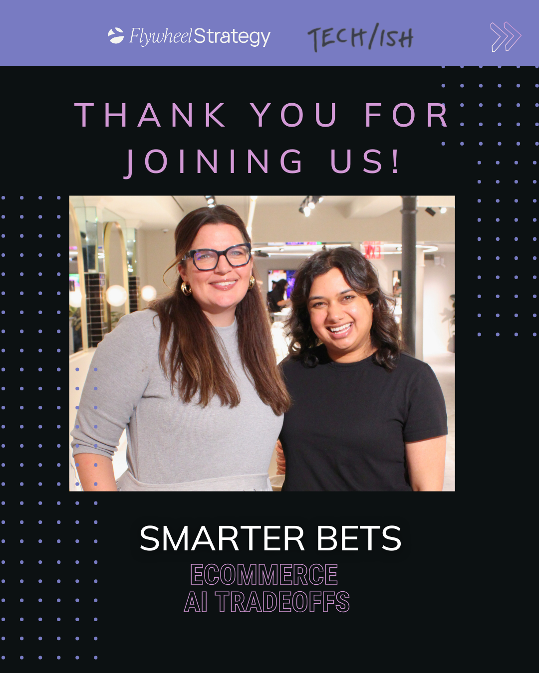 Event recap slide with “Thank You for Joining Us” text and a photo of Kate MacCabe and Charu Mehra at Smarter Bets: Ecommerce AI Tradeoffs.